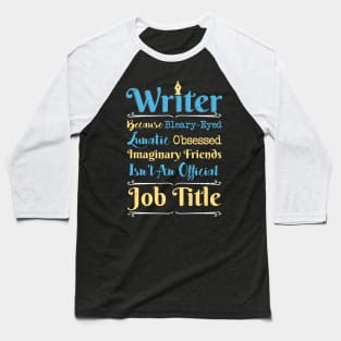 I am Writer Author funny Writers Gift Baseball T-Shirt